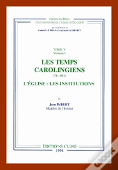 Les Temps Carolingiens 741-891 ; L'Église : Les Institutions