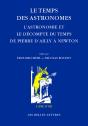 Les Temps Des Astronomes ; L'Astronomie Et Le Décompte Du Temps De Pierre D'Ailly À Newton - Preview