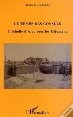 Capa do artigo Les Temps Des Consuls ; L'Echelle D'Alep Sous Les Ottomans