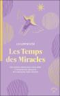 Les Temps Des Miracles : Des Visions Claires Pour Vous Aider À Traverser Les Épreuves Et À Retrouver Votre Chemin - Preview