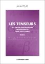 Les Tenseurs Tome 4 - Des Objets Mathematiques Indispensables Pour La Physique - Preview