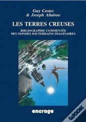 Les Terres Creuses : Bibliographie Commentée Des Mondes Souterrains Imaginaires