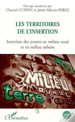 Capa do artigo Les Territoires De L'Insertion ; Insertion Des Jeunes En Milieu Rural Et En Milieu Urbain