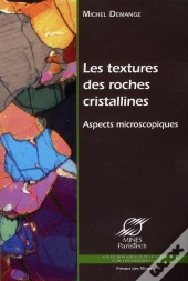 Les Textures Des Roches Cristallines ; Aspects Microscopiques