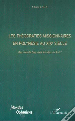 Capa do artigo Les Theocraties Missionnaires En Polynesie Au Xix Siecle ; Des Cites De Dieu Dans Les Mers Du Sud