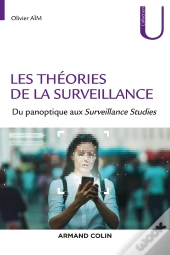 Les Théories De La Surveillance ; Du Panoptique Aux Surveillance Studies