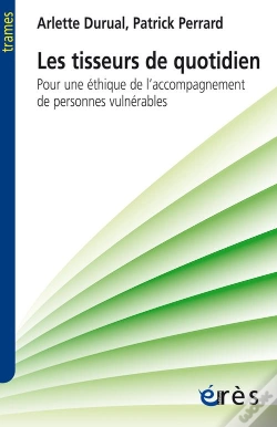 Capa do artigo Les Tisseurs Du Quotidien ; Pour Une Éthique De L'Accompagnement Des Personnes Vulnérables