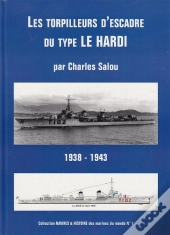 Les Torpilleurs D'Escadre Du Type Le Hardi ; 1938-1943