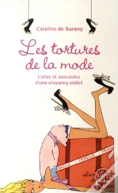 Les Tortures De La Mode ; Listes Et Anecdotes D'Une Shopping Addict