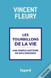 Les Tourbillons De La Vie ; Une Simple Histoire De Nos Origines