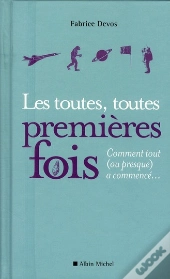 Les Toutes, Toutes Premières Fois ; Comment Tout (Ou Presque) A Commencé…