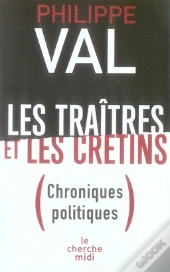 Les Traîtres Et Les Crétins ; Chroniques Politiques