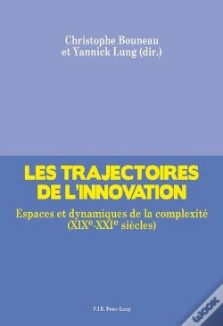 Capa do artigo Les Trajectoires De L'Innovation : Espaces Et Dynamiques De La Complexité (Xixe-Xxie Siècles)
