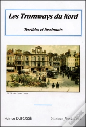 Les Tramways Du Nord, Terribles Et Fascinants