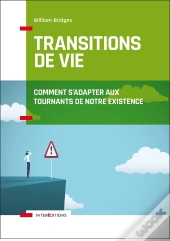 Les Transitions De Vie ; Comment S'Adapter Aux Tournants De Notre Existence
