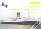 Les Transports De Troupes Francais, 1946-1962, En Images