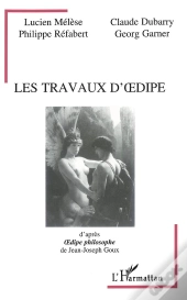 Les Travaux D'Oedipe, D'Apres Oedipe Philosophe De Jean-Joseph Goux