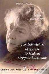 Les Tres Riches Heures De Mme Grignon-Faintrenie