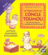 Les Tribulations De L'Oncle Toumou ; Petites Intrigues Et Amusements De L'Esprit