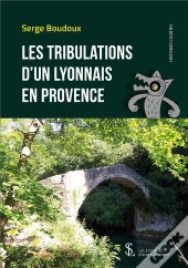 Les Tribulations D'Un Lyonnais En Provence