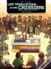 Les Tribulations D'Une Caissière Tome 1 ; Vous Êtes Ouverte ?