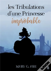 Les Tribulations D'Une Princesse Improbable