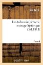Les Tribunaux Secrets : Ouvrage Historique. T6 - Preview