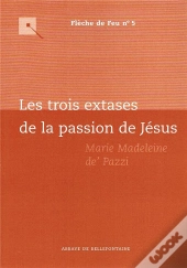 Les Trois Extases De La Passion De Jésus