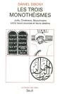Les Trois Monotheismes. Juifs, Chretiens, Musulmans Entre Leurs Sources Et Leurs Destins - Preview