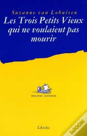 Les Trois Petits Vieux Qui Ne Voulaient Pas Mourir