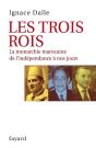 Les Trois Rois ; La Monarchie Marocaine De L'Indépendance À Nos Jours - Preview