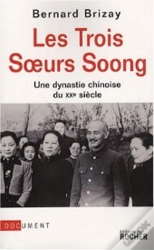 Les Trois Soeurs Soong ; Une Dynastie Chinoise Du Xx Siècle