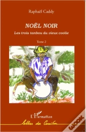 Les Trois Tanbou Du Vieux Coolie Tome 2 ; Noël Noir