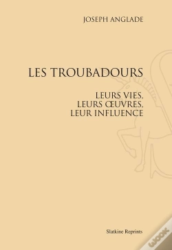 Capa do artigo Les Troubadours, Leurs Vies, Leurs Oeuvres, Leur Influence