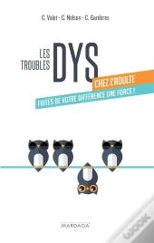 Les Troubles Dys Chez L'Adulte : Faites De Votre Différence Une Force !