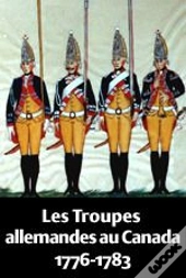 Les Troupes Allemandes Au Canada (1776-1783)
