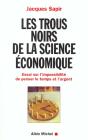 Les Trous Noirs De La Science Economique ; Essai Sur L'Impossibilite De Penser Le Temps Et L'Argent - Preview