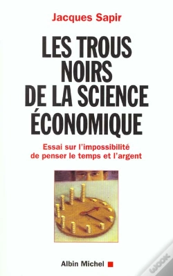 Capa do artigo Les Trous Noirs De La Science Economique ; Essai Sur L'Impossibilite De Penser Le Temps Et L'Argent