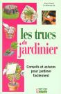 Les Trucs Du Jardinier ; Les Conseils Et Les Astuces Pour Jardinier Facilement - Preview