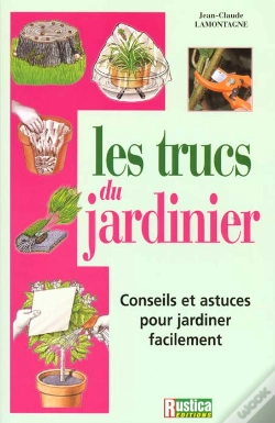 Capa do artigo Les Trucs Du Jardinier ; Les Conseils Et Les Astuces Pour Jardinier Facilement