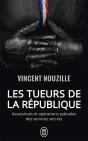 Les Tueurs De La République ; Assassinats Et Opérations Spéciales Des Services Secrets - Preview