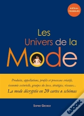 Les Univers De La Mode ; La Mode Décryptée En 20 Cartes Et Schèmas