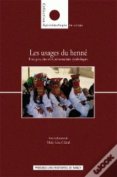Les Usages Du Henné ; Pratiques, Rites Et Représentations Symboliques