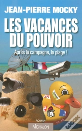 Les Vacances Du Pouvoir ; Après La Campagne, La Plage !