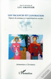 Les Vacances Et L'Animation ; Espaces De Pratiques Et Représentations Sociales