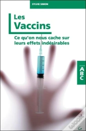Les Vaccins - Ce Qu'On Nous Cache Sur Leurs Effets Indesirables