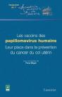 Les Vaccins Des Papillomavirus Humains ; Leur Place Dans La Prévention Du Cancer Du Col Utérin - Preview