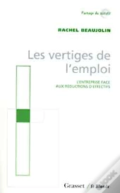 Les Vertiges De L'Emploi ; L'Entreprise Face Aux Reductions D'Effectifs