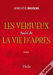 Les Vertueux Suivi De La Vie D'Apres