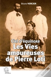 Les Vies Amoureuses De Pierre Loti : Ciel D'Équinoxe